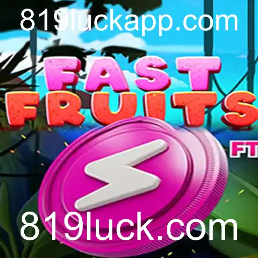 Descubra o Empolgante Mundo de FastFruits e o Fascinante 819luck.com
